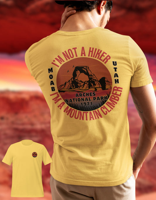 Arches National Park, Moab - Utah Shirt, "I'm not a hiker, I'm a mountain climber." | Unisex t-shirt.