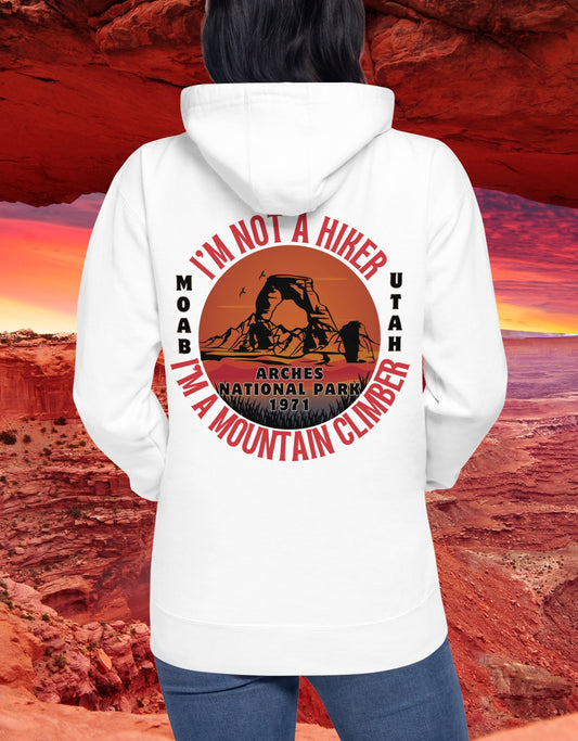 Arches National Park, Moab - Utah Shirt, "I'm not a hiker, I'm a mountain climber." | Unisex Hoodie.