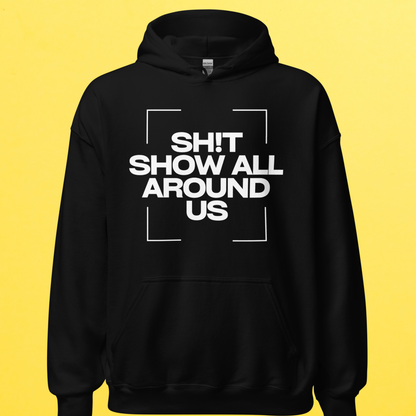 Humorous 'Shit Show' Hoodie: Perfect Comfort for Tough Times | Unisex Hoodie