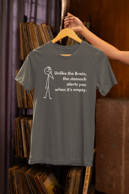 Hilarious Sarcastic Tee: 'Unlike the Brain, the Stomach Knows' | Unisex t-shirt