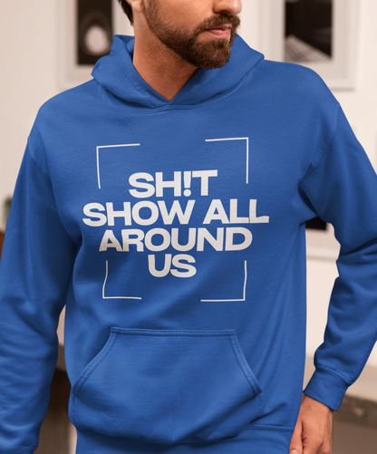 Humorous 'Shit Show' Hoodie: Perfect Comfort for Tough Times | Unisex Hoodie