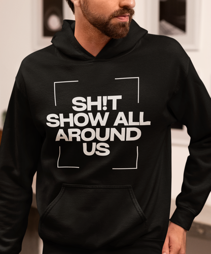 Humorous 'Shit Show' Hoodie: Perfect Comfort for Tough Times | Unisex Hoodie