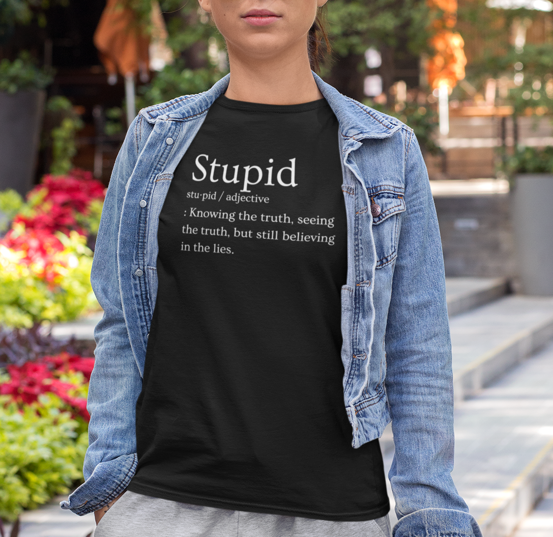 Bold Definition Shirt: Stupid Definition T-Shirt! Truth Seeker, Lie Believer! | Unisex t-shirt