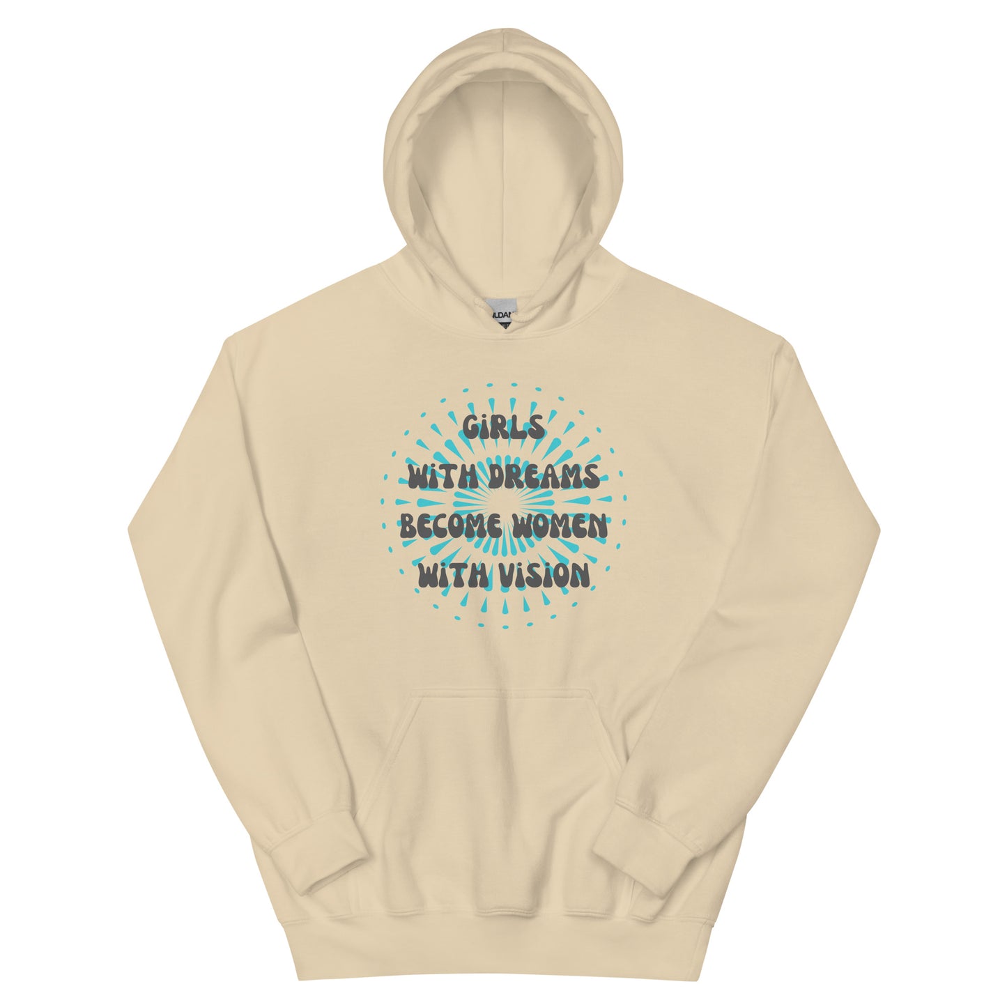 Girls with Dreams Become Women with Vision | Unisex Hoodie Sand