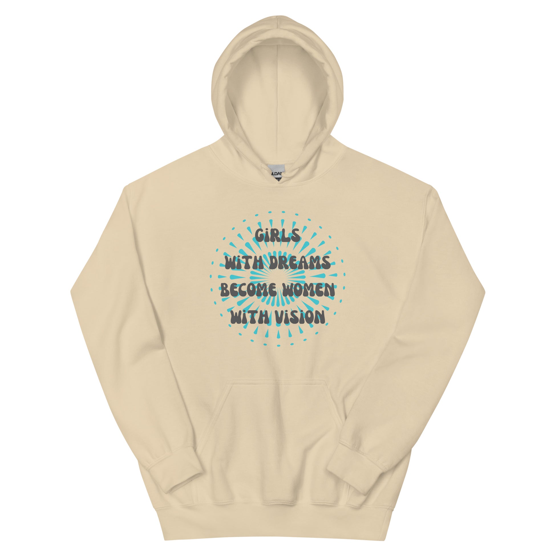 Girls with Dreams Become Women with Vision | Unisex Hoodie Sand