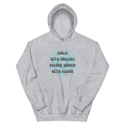 Girls with Dreams Become Women with Vision | Unisex Hoodie Sport Grey