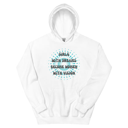 Girls with Dreams Become Women with Vision | Unisex Hoodie White