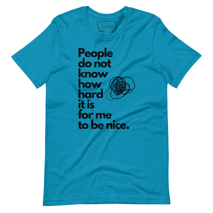 Hard to Be Nice Shirt | Unisex T-shirt Aqua