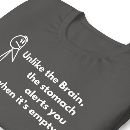 Hilarious Sarcastic Tee: 'Unlike the Brain, the Stomach Knows' | Unisex t-shirt