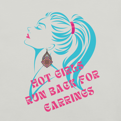 Fun & Sassy 'Hot Girls Run Back' Earrings Shirt | Unisex t-shirt